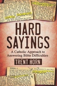 Hard Sayings: A Catholic Approach to Answering Bible Difficulties - Horn, Trent