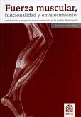 Fuerza muscular, funcionalidad y envejecimiento (eBook, ePUB) Fuerza muscular, funcionalidad y envejecimiento (eBook, ePUB)