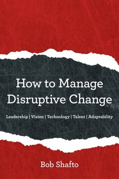 How to Manage Disruptive Change (eBook, ePUB) - Shafto, Bob