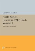 Anglo-Soviet Relations, 1917-1921, Volume 1 (eBook, PDF) Anglo-Soviet Relations, 1917-1921, Volume 1 (eBook, PDF)