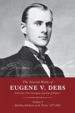The Selected Works of Eugene V. Debs, Vol. I (eBook, ePUB)