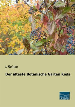 Der älteste Botanische Garten Kiels - Reinke, J.
