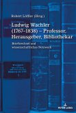 Ludwig Wachler (1767¿1838) ¿ Professor, Herausgeber, Bibliothekar