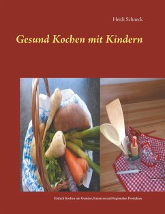 Gesund kochen mit Kindern - Schneck, Heidi