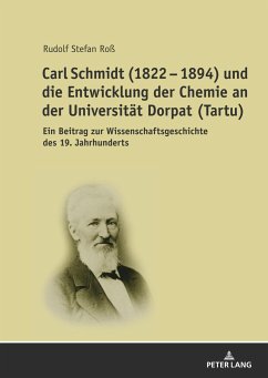 Carl Schmidt (1822 ¿ 1894) und die Entwicklung der Chemie an der Universität Dorpat (Tartu) - Ross, R. Stefan