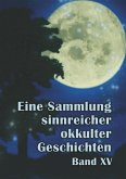 Eine Sammlung sinnreicher okkulter Geschichten Eine Sammlung sinnreicher okkulter Geschichten