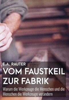 Vom Faustkeil zur Fabrik - Rauter, Ernst A.