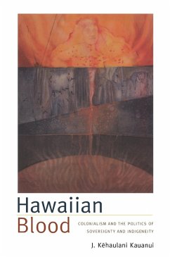 Hawaiian Blood (eBook, PDF) - J. Kehaulani Kauanui, Kauanui
