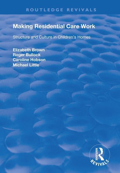 Making Residential Care Work (eBook, PDF) Making Residential Care Work (eBook, PDF)