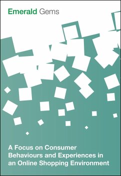 Focus on Consumer Behaviours and Experiences in an Online Shopping Environment (eBook, PDF) - Limited, Emerald Group Publishing