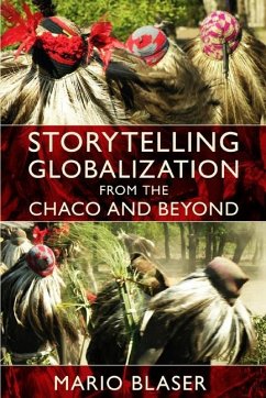 Storytelling Globalization from the Chaco and Beyond (eBook, PDF) - Mario Blaser, Blaser