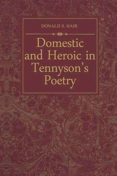 Domestic and Heroic in Tennyson's Poetry (eBook, PDF)