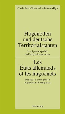 Hugenotten und deutsche Territorialstaaten. Immigrationspolitik und Integrationsprozesse (eBook, PDF)