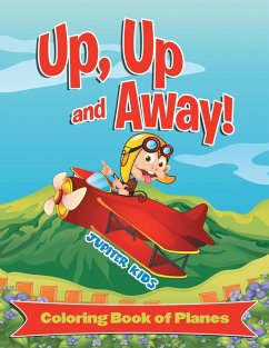 Up, Up and Away! (Coloring Book of Planes) - Jupiter Kids