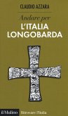 Andare per l'Italia longobarda Andare per l'Italia longobarda