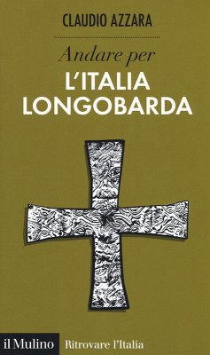 Andare per l'Italia longobarda - Azzara, Claudio