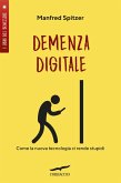 Demenza digitale. Come la nuova tecnologia ci rende stupidi Demenza digitale. Come la nuova tecnologia ci rende stupidi