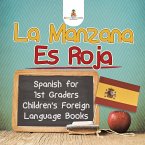 La Manzana Es Roja - Spanish for 1st Graders   Children's Foreign Language Books