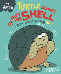 Behaviour Matters: Turtle Comes Out of Her Shell - A book about feeling shy - Graves, Sue