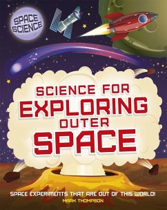 Space Science: STEM in Space: Science for Exploring Outer Space - Thompson, Mark