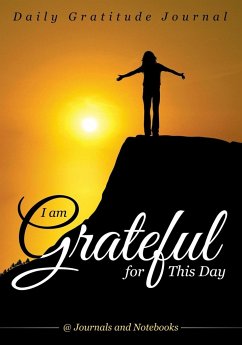 I Am Grateful for This Day - Daily Gratitude Journal - Journals and Notebooks