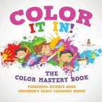 Color It In! The Color Mastery Book - Preschool Science Book   Children's Early Learning Books