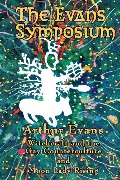 The Evans Symposium: Witchcraft and the Gay Counterculture and Moon Lady Rising - Evans, Arthur