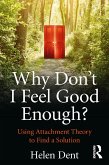 Why Don't I Feel Good Enough? (eBook, ePUB) Why Don't I Feel Good Enough? (eBook, ePUB)