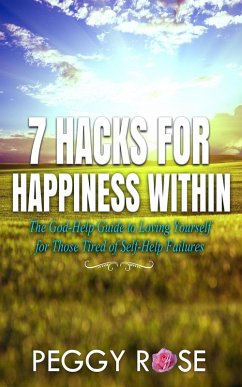 7 Hacks for Happiness Within (eBook, ePUB) - Rose, Peggy