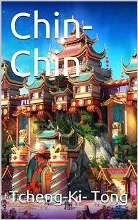 Chin-Chin / The Chinaman at Home (eBook, PDF) - Tcheng; Tcheng, Tong