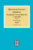 Hancock County, Georgia Superior Court Minutes, 1794-1805. (Volume #1)