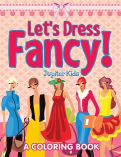 Let's Dress Fancy! (A Coloring Book) - Jupiter Kids