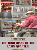 The Bohemians of the Latin Quarter (eBook, ePUB)