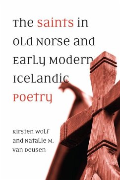 The Saints in Old Norse and Early Modern Icelandic Poetry (eBook, PDF) - Deusen, Natalie M. van; Wolf, Kirsten