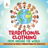 Traditional Clothing from around the World - Coloring Book for Grade 1   Children's Explore the World Books