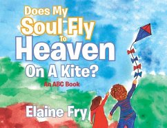 Does My Soul Fly to Heaven on a Kite? - Fry, Elaine