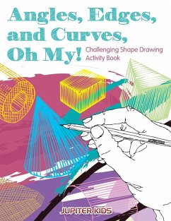 Angles, Edges, and Curves, Oh My! Challenging Shape Drawing Activity Book - Jupiter Kids