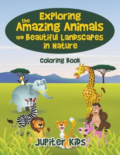 Exploring the Amazing Animals and Beautiful Landscapes in Nature Coloring Book - Jupiter Kids