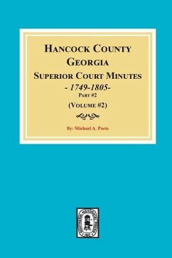 Hancock County, Georgia Superior Court Minutes, 1794-1805. (Volume #2) - Ports, Michael A