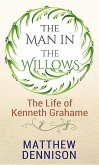 The Man in the Willows: Life of Kenneth Grahame
