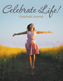 Celebrate Life! Gratitude Journal - Speedy Publishing Llc