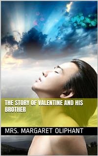 The Story of Valentine and His Brother (eBook, PDF) - Margaret Oliphant, Mrs.