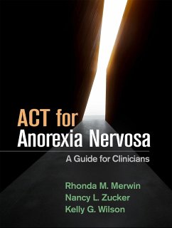 ACT for Anorexia Nervosa - Merwin, Rhonda M.; Zucker, Nancy L.; Wilson, Kelly G.