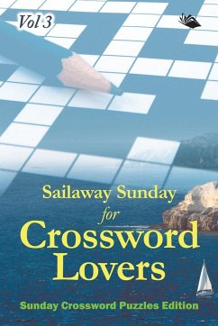 Sailaway Sunday for Crossword Lovers Vol 3 - Speedy Publishing Llc