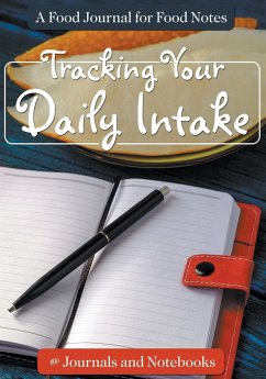 Tracking Your Daily Intake - A Food Journal for Food Notes - Journals and Notebooks