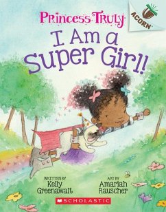 I Am a Super Girl!: An Acorn Book (Princess Truly #1) - Greenawalt, Kelly