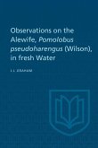 Observations on the Alewife, Pomolobus Pseudoharengus (Wilson), in Fresh Wate (eBook, PDF)