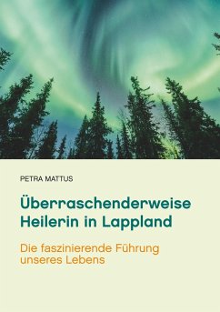 Überraschenderweise Heilerin in Lappland (eBook, ePUB) - Mattus, Petra