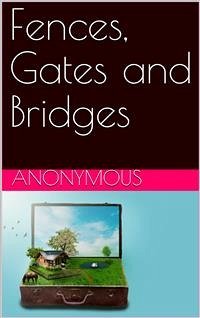 Fences, Gates and Bridges / A Practical Manual (eBook, PDF) - anonymous