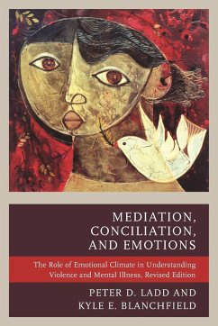 Mediation, Conciliation, and Emotions - Ladd, Peter D.; Blanchfield, Kyle E.